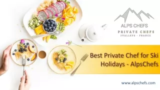 Best Private Chef for Ski Holidays - AlpsChefs