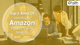 Top 5 Aims Of Investing In Amazon Product Listing Services