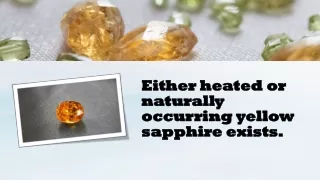 either heated or naturally occurring yellow