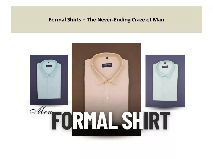 formal shirts the never ending craze of man