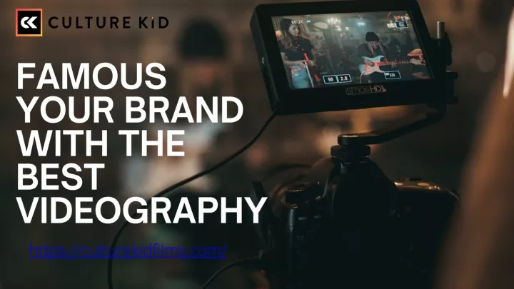 famous your brand with the best videography