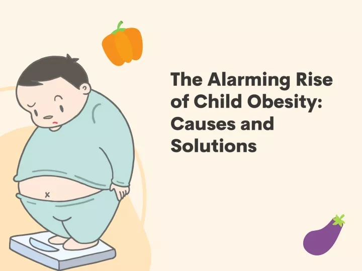 the alarming rise of child obesity causes