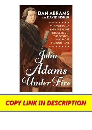 Kindle online PDF John Adams Under Fire The Founding Fathers Fight for Justice i