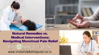 Crossroads Hospital - Natural Remedies vs. Medical Interventions Navigating Menstrual Pain Relief