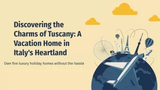 Discovering the Charms of Tuscany_ A Vacation Home in Italy's Heartland