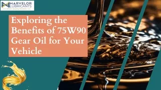 Exploring the Benefits of 75W90 Gear Oil for Your Vehicle