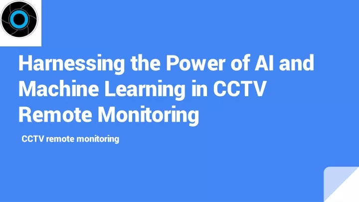 harnessing the power of ai and machine learning in cctv remote monitoring