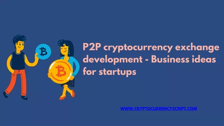 p2p cryptocurrency exchange development business