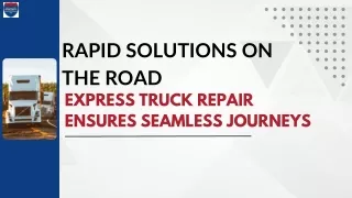 Rapid Solutions on the Road Express Truck Repair Ensures Seamless Journeys