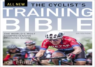 GET (️PDF️) DOWNLOAD The Cyclist's Training Bible: The World's Most Comprehensive Training Guide