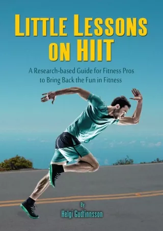 DOWNLOAD [PDF] Little Lessons on HIIT: A Research-based Guide for Fitness Pros t