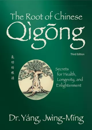 [PDF] DOWNLOAD EBOOK The Root of Chinese Qigong 3rd. ed.: Secrets for Health, Lo