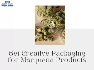 Get Creative Packaging for Marijuana Products