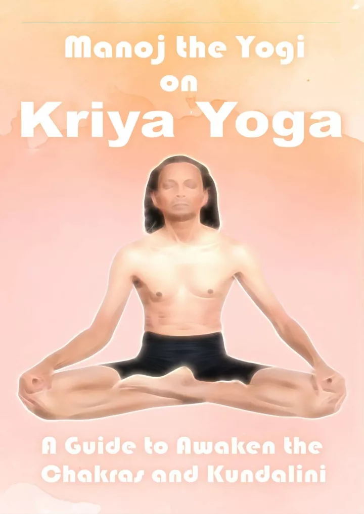 manoj the yogi on kriya yoga a guide to awaken