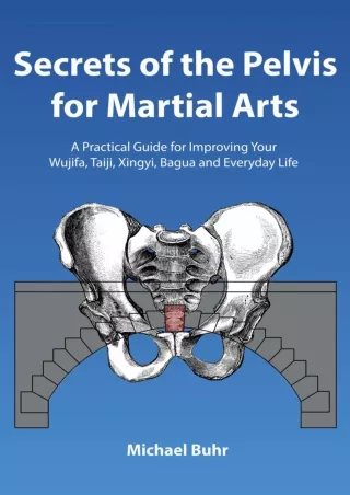 [PDF] DOWNLOAD EBOOK Secrets of the Pelvis for Martial Arts: A Practical Guide f