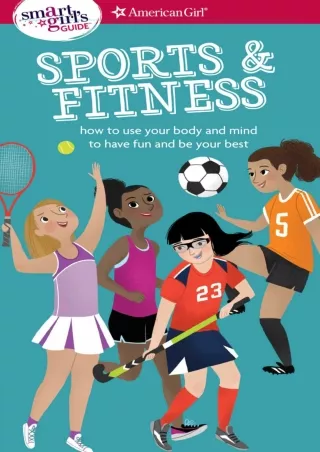 EPUB DOWNLOAD A Smart Girl's Guide: Sports & Fitness: How to Use Your Body and M