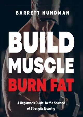 [PDF] DOWNLOAD EBOOK Build Muscle, Burn Fat: A Beginner's Guide to the Science o