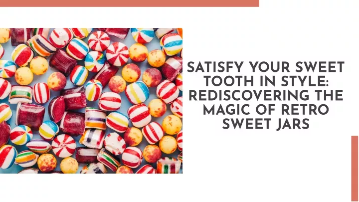 satisfy your sweet tooth in style rediscovering