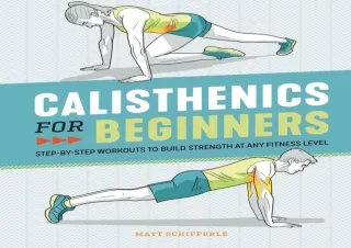 GET (️PDF️) DOWNLOAD Calisthenics for Beginners: Step-by-Step Workouts to Build Strength at Any Fitness Level