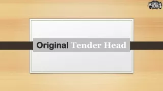 original tender head