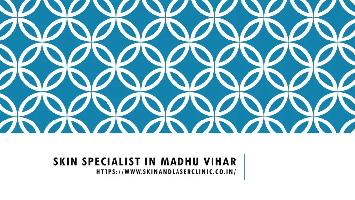 skin specialist in madhu vihar https www skinandlaserclinic co in