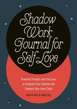 [PDF] DOWNLOAD FREE Shadow Work Journal for Self-Love: Powerful Prompts and Exer