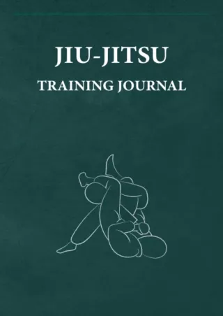 (PDF/DOWNLOAD) Jiu-Jitsu Training Journal: An Ideal Brazilian Jiu-Jitsu Gift For