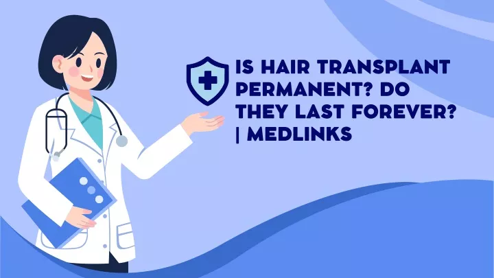 is hair transplant permanent do they last forever