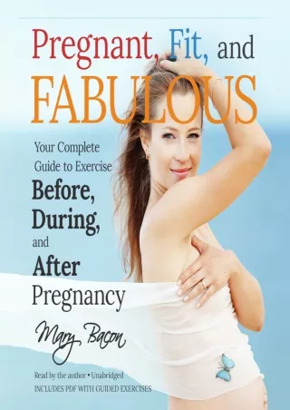 PDF/READ Pregnant, Fit, and Fabulous: Your Complete Guide to Exercise Before, Du