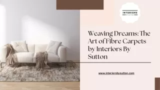 Weaving Dreams: The Art of Fibre Carpets by Interiors By Sutton