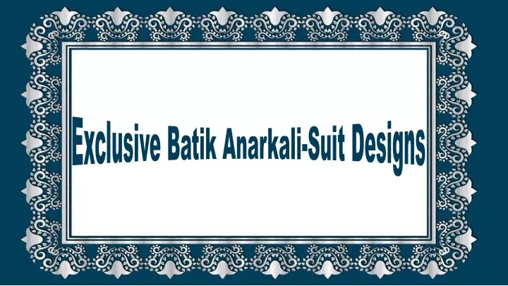 exclusive batik anarkali suit designs