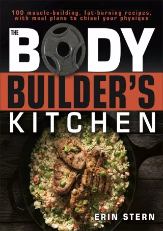 PDF The Bodybuilder's Kitchen: 100 Muscle-Building, Fat Burning Recipes, with Me