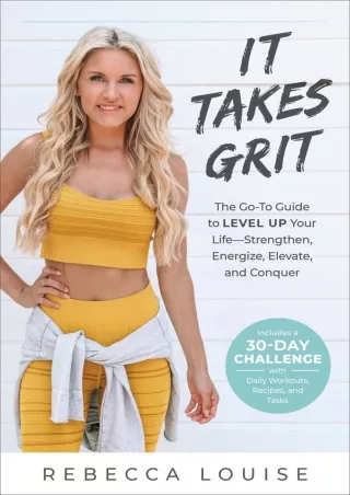 DOWNLOAD [PDF] It Takes Grit: The Go-To Guide to Level Up Your LifeStrengthen, E