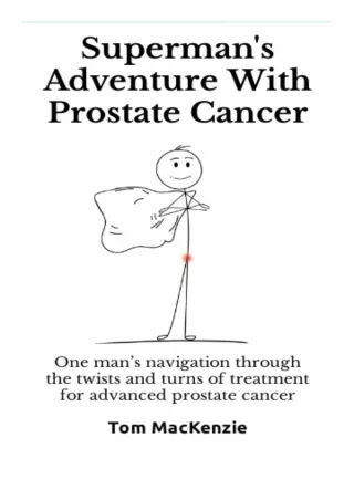 READ [PDF] Superman's Adventure With Prostate Cancer: One man’s navigation throu