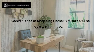 Convenience of Shopping Home Furniture Online | Big Box Furniture Co