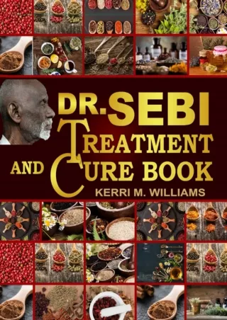 PDF Dr Sebi Treatment and Cure Book: Heal Your Sacred Body with Dr. Sebi Cure fo