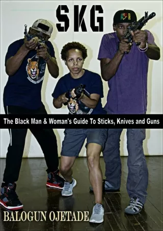 PDF BOOK DOWNLOAD SKG: The Black Man & Woman's Guide to Sticks, Knives and Guns