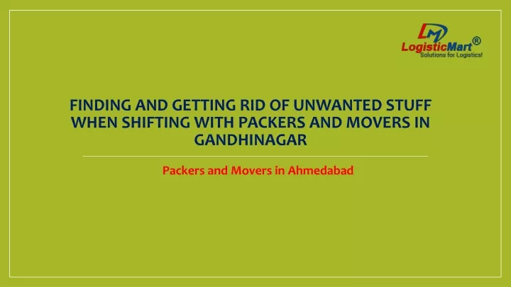 finding and getting rid of unwanted stuff when shifting with packers and movers in gandhinagar