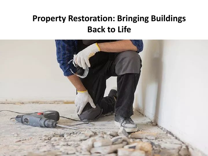 property restoration bringing buildings back to life