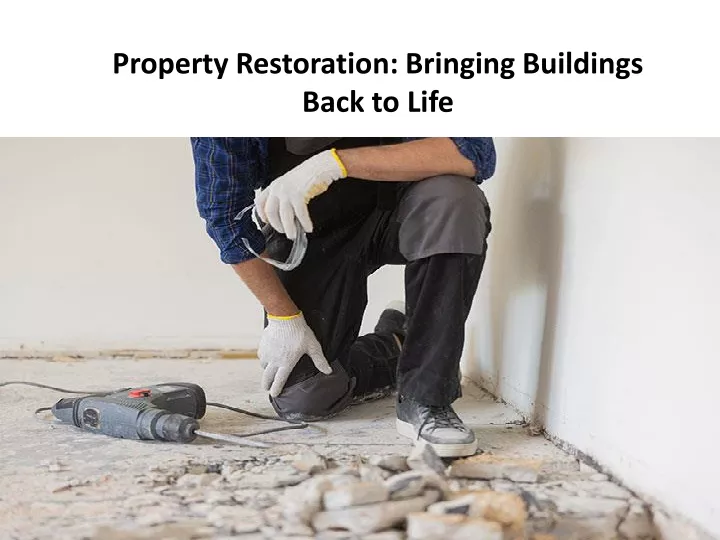 PPT - Property Restoration Bringing Buildings Back To Life PowerPoint ...