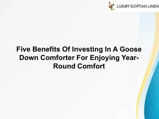 Five Benefits Of Investing In A Goose Down Comforter For Enjoying Year-Round Comfort