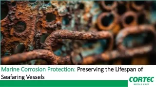 Marine Corrosion Protection: Preserving the Lifespan of Seafaring Vessels