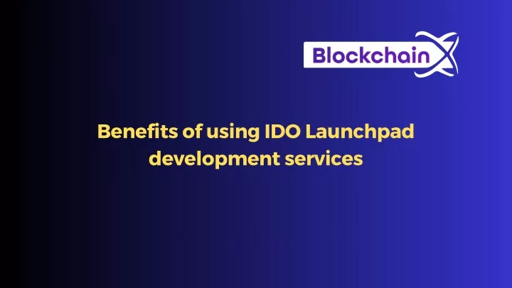 benefits of using ido launchpad development