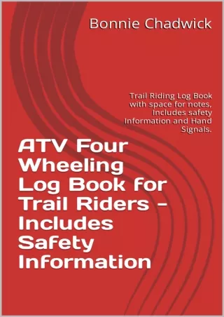 Download [PDF] ATV Four Wheeling Log Book for Trail Riders - Includes Safety Information: