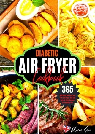 Read PDF  Diabetic Air Fryer Cookbook: 365 Quick and Easy Low Fat, Low Sugar , and Low