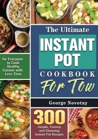 [Ebook] The Ultimate Instant Pot Cookbook For Two: 300 Simple, Yummy and Cleansing