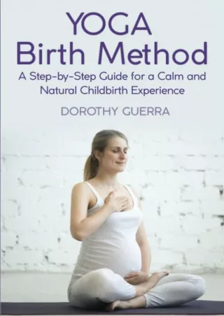 Read ebook [PDF] Yoga Birth Method: A Step-by-Step Guide for a Calm and Natural Childbirth