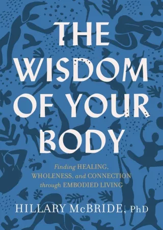 Full PDF The Wisdom of Your Body: Finding Healing, Wholeness, and Connection through