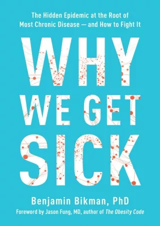 Full PDF Why We Get Sick: The Hidden Epidemic at the Root of Most Chronic Disease--and