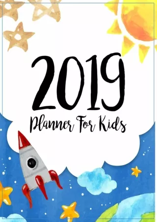 Read Book 2019 Planner For Kids: 2019 Kids Calendar Planner Daily Weekly And Monthly For